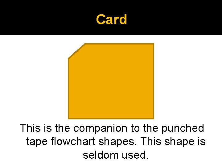 Card This is the companion to the punched tape flowchart shapes. This shape is