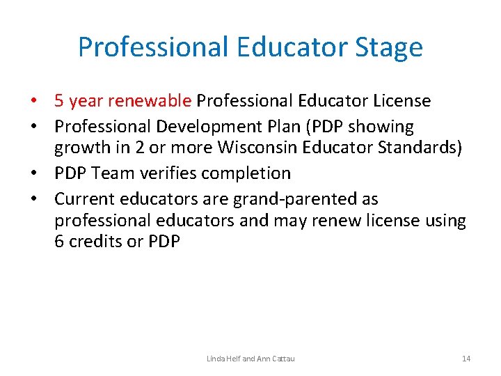 Professional Educator Stage • 5 year renewable Professional Educator License • Professional Development Plan