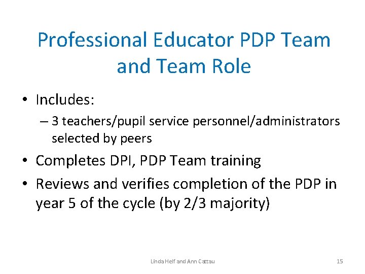 Professional Educator PDP Team and Team Role • Includes: – 3 teachers/pupil service personnel/administrators