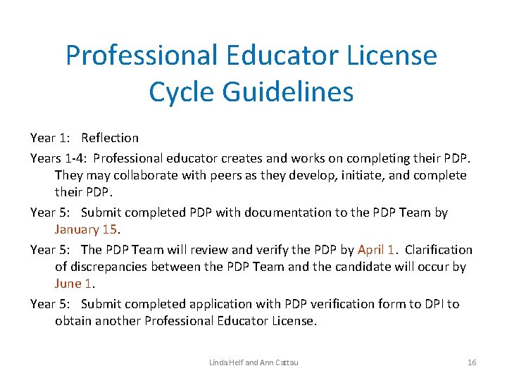 Professional Educator License Cycle Guidelines Year 1: Reflection Years 1 -4: Professional educator creates