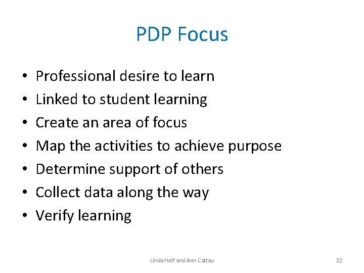 PDP Focus • • Professional desire to learn Linked to student learning Create an