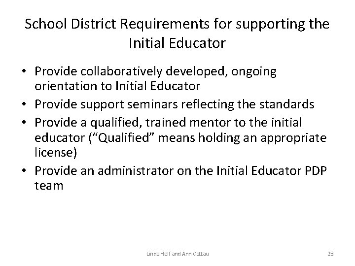 School District Requirements for supporting the Initial Educator • Provide collaboratively developed, ongoing orientation