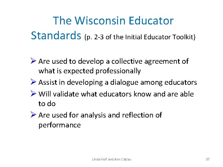 The Wisconsin Educator Standards (p. 2 -3 of the Initial Educator Toolkit) Ø Are