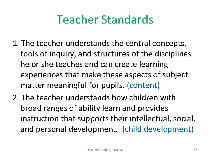 Teacher Standards 1. The teacher understands the central concepts, tools of inquiry, and structures