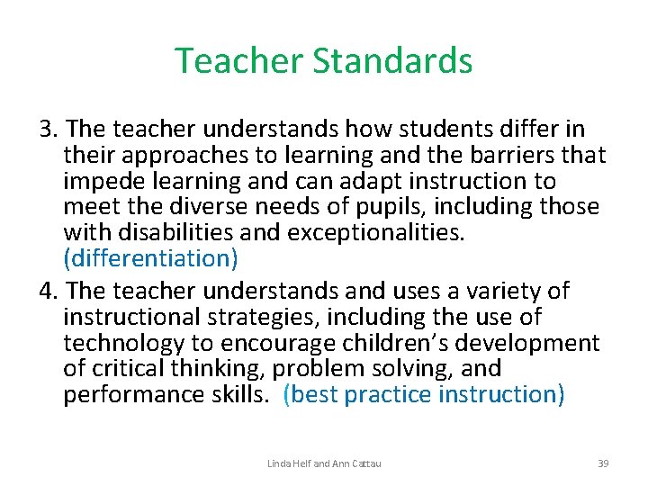 Teacher Standards 3. The teacher understands how students differ in their approaches to learning