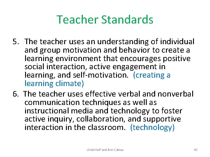 Teacher Standards 5. The teacher uses an understanding of individual and group motivation and