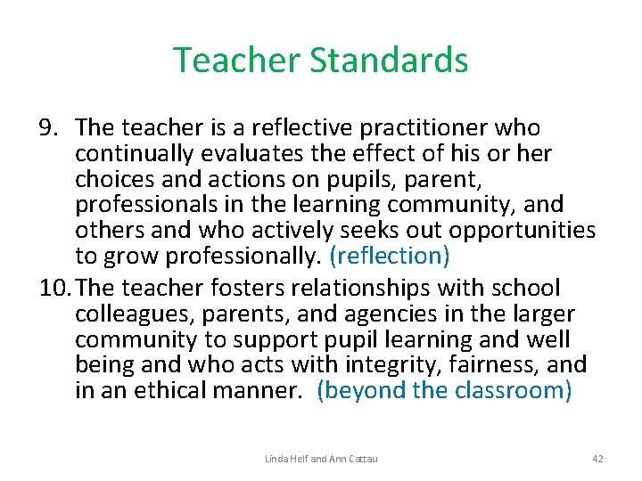 Teacher Standards 9. The teacher is a reflective practitioner who continually evaluates the effect