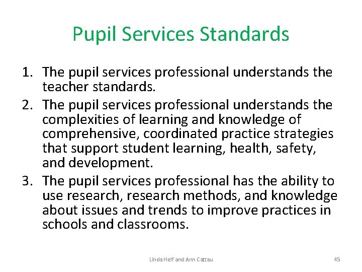 Pupil Services Standards 1. The pupil services professional understands the teacher standards. 2. The