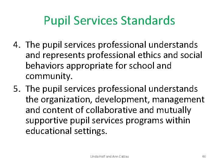 Pupil Services Standards 4. The pupil services professional understands and represents professional ethics and