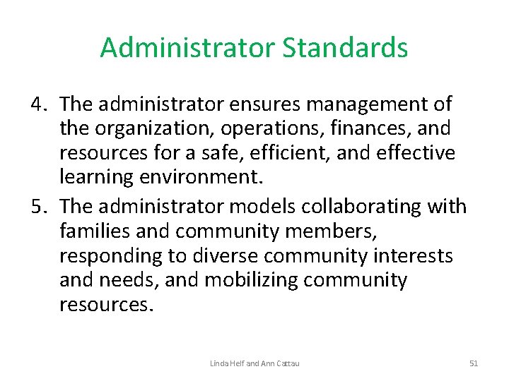 Administrator Standards 4. The administrator ensures management of the organization, operations, finances, and resources