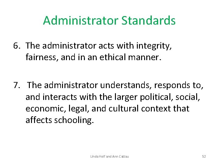 Administrator Standards 6. The administrator acts with integrity, fairness, and in an ethical manner.