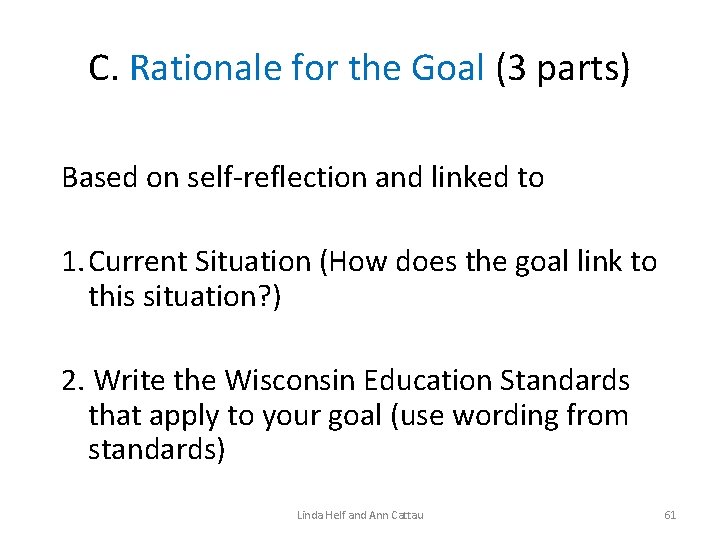 C. Rationale for the Goal (3 parts) Based on self-reflection and linked to 1.