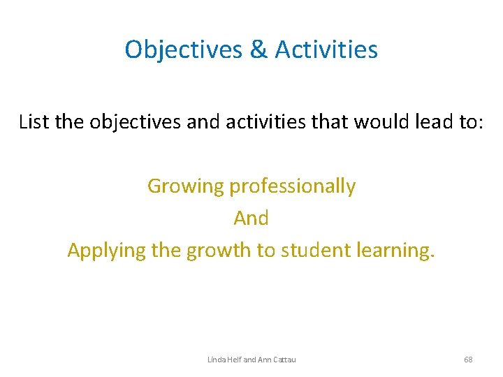 Objectives & Activities List the objectives and activities that would lead to: Growing professionally