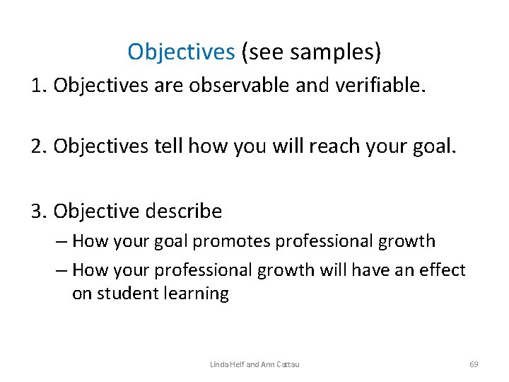 Objectives (see samples) 1. Objectives are observable and verifiable. 2. Objectives tell how you