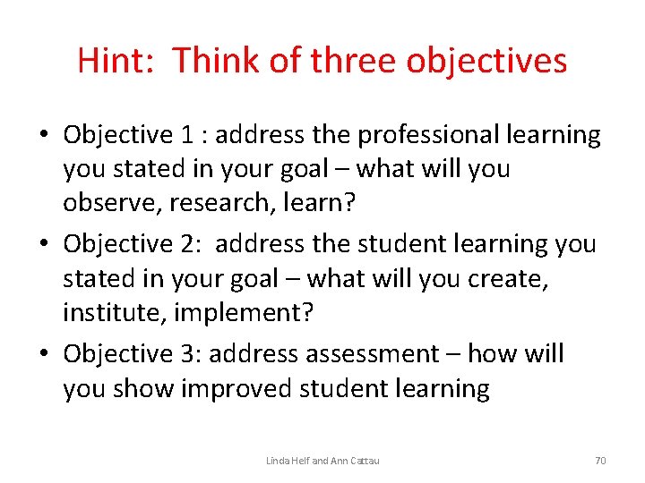 Hint: Think of three objectives • Objective 1 : address the professional learning you