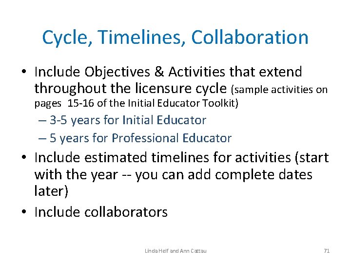 Cycle, Timelines, Collaboration • Include Objectives & Activities that extend throughout the licensure cycle