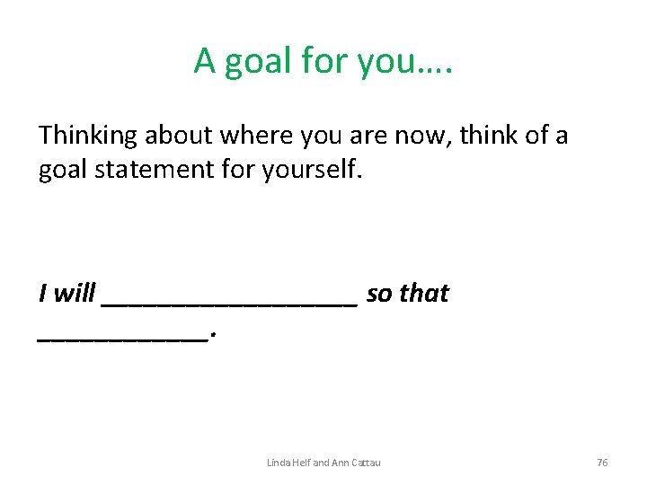 A goal for you…. Thinking about where you are now, think of a goal