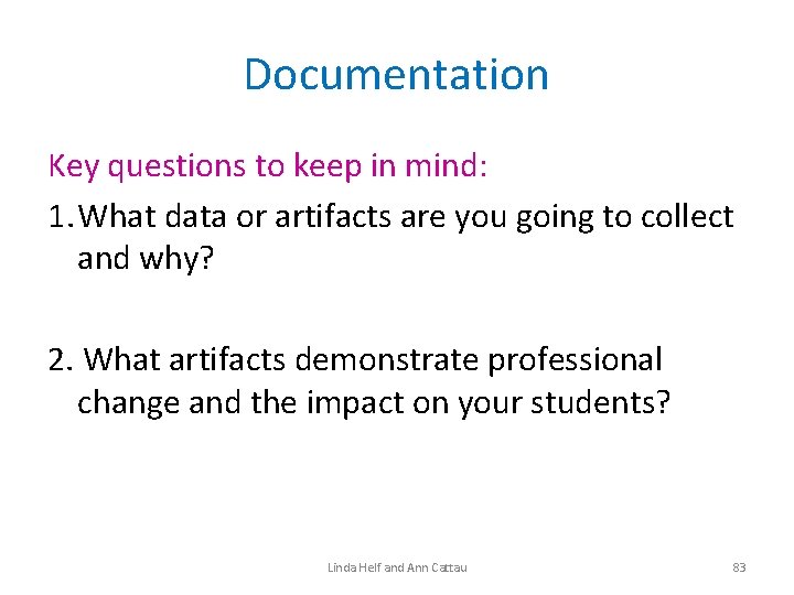 Documentation Key questions to keep in mind: 1. What data or artifacts are you