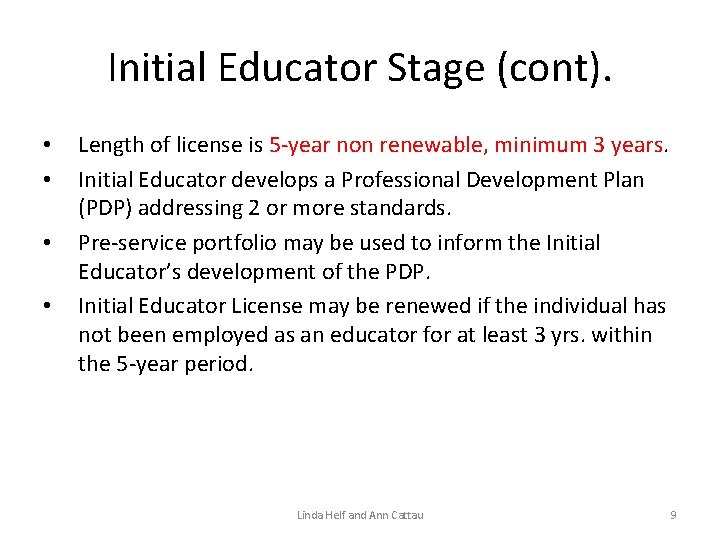 Initial Educator Stage (cont). • • Length of license is 5 -year non renewable,