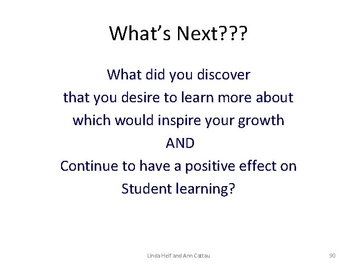 What’s Next? ? ? What did you discover that you desire to learn more