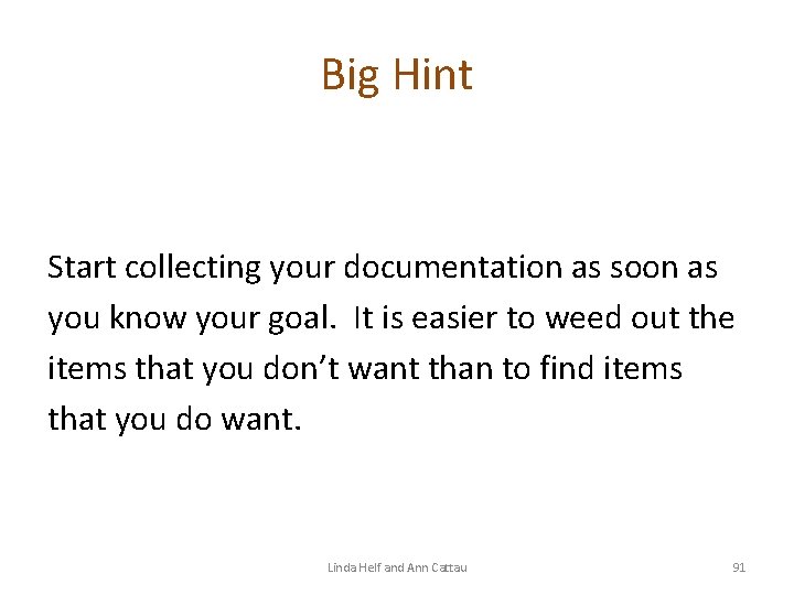 Big Hint Start collecting your documentation as soon as you know your goal. It