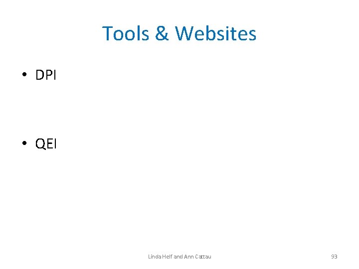 Tools & Websites • DPI • QEI Linda Helf and Ann Cattau 93 
