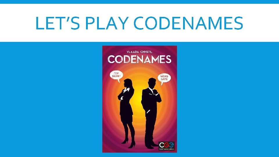 LET’S PLAY CODENAMES 