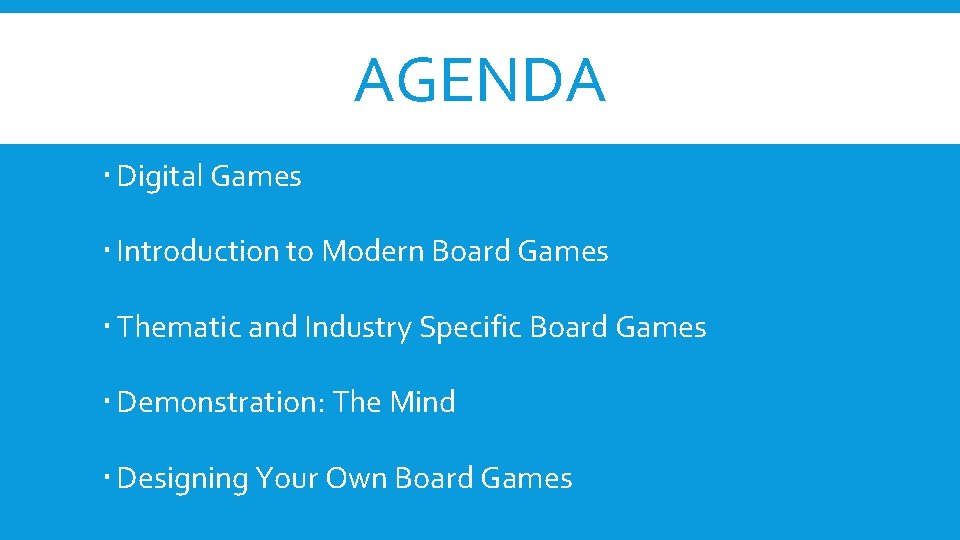AGENDA Digital Games Introduction to Modern Board Games Thematic and Industry Specific Board Games