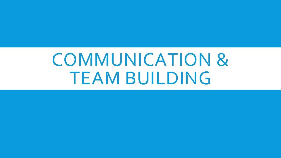 COMMUNICATION & TEAM BUILDING 