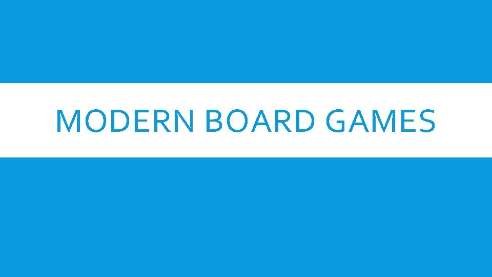 MODERN BOARD GAMES 