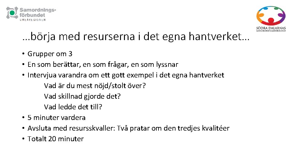 …börja med resurserna i det egna hantverket… • Grupper om 3 • En som