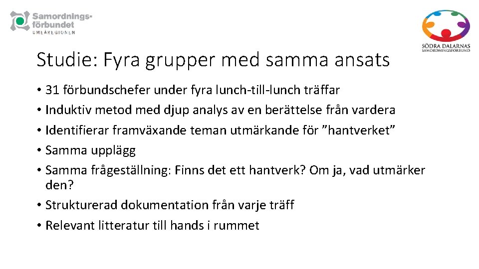 Studie: Fyra grupper med samma ansats • 31 förbundschefer under fyra lunch-till-lunch träffar •