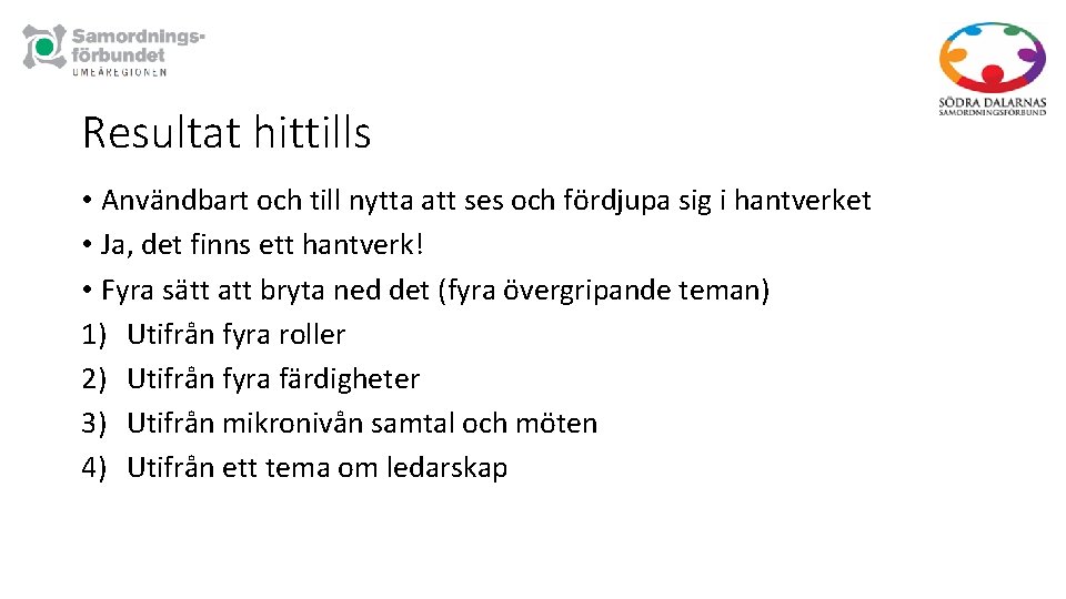 Resultat hittills • Användbart och till nytta att ses och fördjupa sig i hantverket