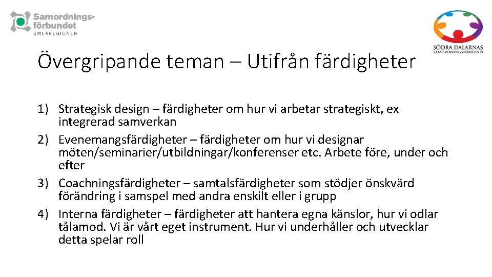 Övergripande teman – Utifrån färdigheter 1) Strategisk design – färdigheter om hur vi arbetar