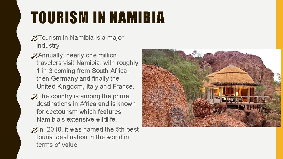 TOURISM IN NAMIBIA Tourism in Namibia is a major industry Annually, nearly one million