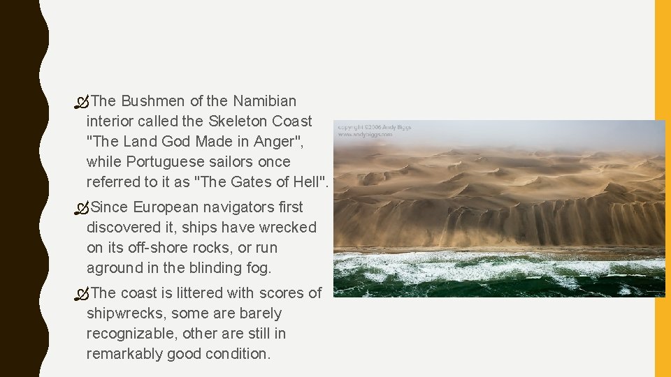  The Bushmen of the Namibian interior called the Skeleton Coast "The Land God
