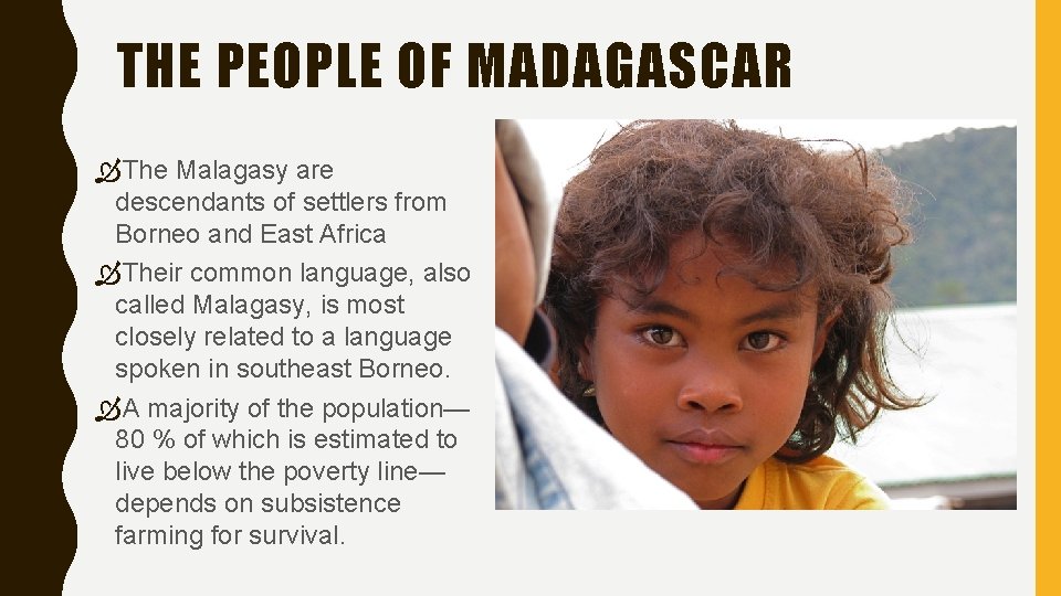 THE PEOPLE OF MADAGASCAR The Malagasy are descendants of settlers from Borneo and East