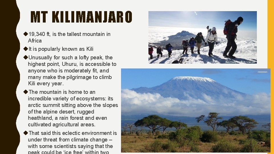 MT KILIMANJARO 19, 340 ft, is the tallest mountain in Africa It is popularly