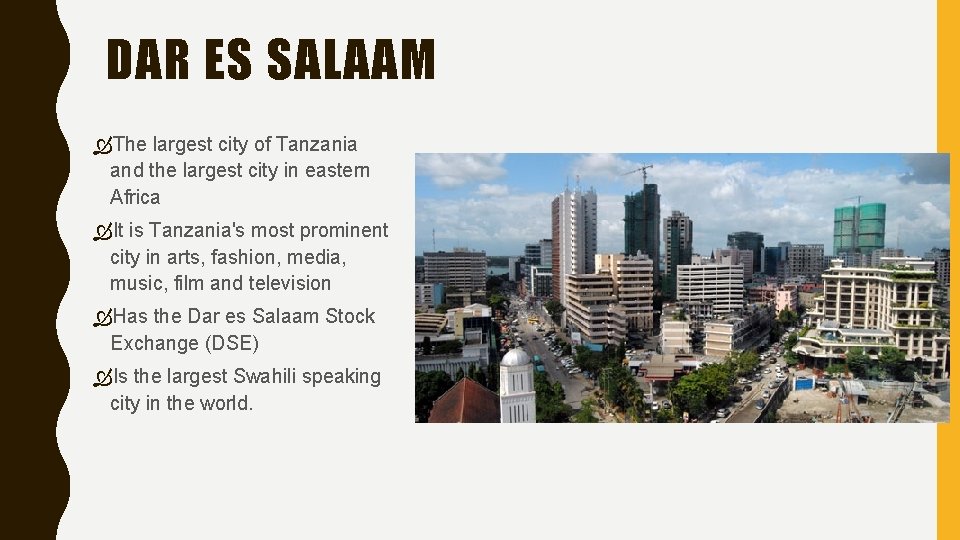 DAR ES SALAAM The largest city of Tanzania and the largest city in eastern