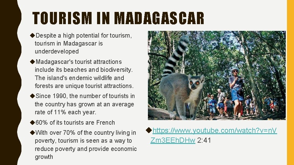TOURISM IN MADAGASCAR Despite a high potential for tourism, tourism in Madagascar is underdeveloped