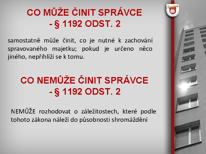 CO MŮŽE ČINIT SPRÁVCE - § 1192 ODST. 2 samostatně může činit, co je