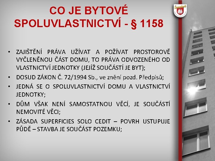 CO JE BYTOVÉ SPOLUVLASTNICTVÍ - § 1158 • ZAJIŠTĚNÍ PRÁVA UŽÍVAT A POŽÍVAT PROSTOROVĚ