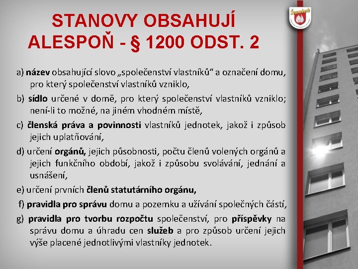 STANOVY OBSAHUJÍ ALESPOŇ - § 1200 ODST. 2 a) název obsahující slovo „společenství vlastníků“