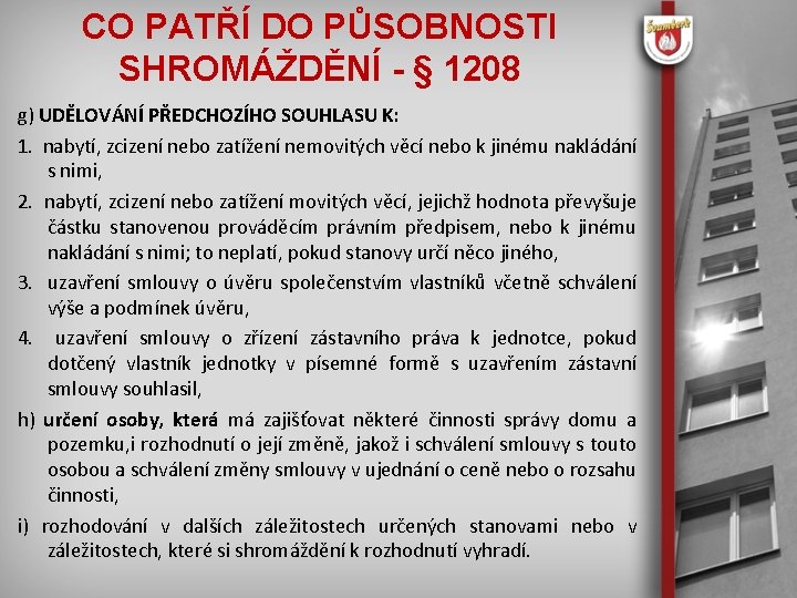 CO PATŘÍ DO PŮSOBNOSTI SHROMÁŽDĚNÍ - § 1208 g) UDĚLOVÁNÍ PŘEDCHOZÍHO SOUHLASU K: 1.