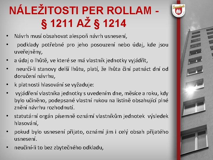 NÁLEŽITOSTI PER ROLLAM § 1211 AŽ § 1214 • Návrh musí obsahovat alespoň návrh