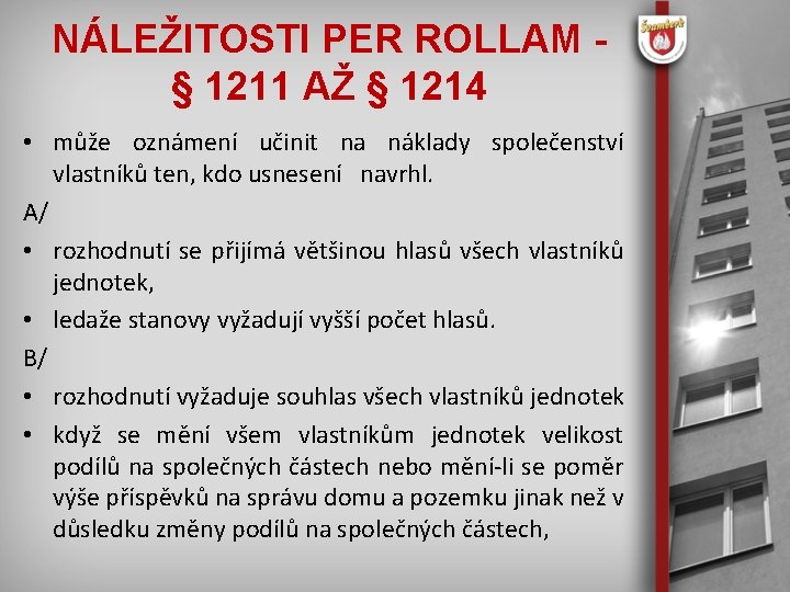 NÁLEŽITOSTI PER ROLLAM § 1211 AŽ § 1214 • může oznámení učinit na náklady