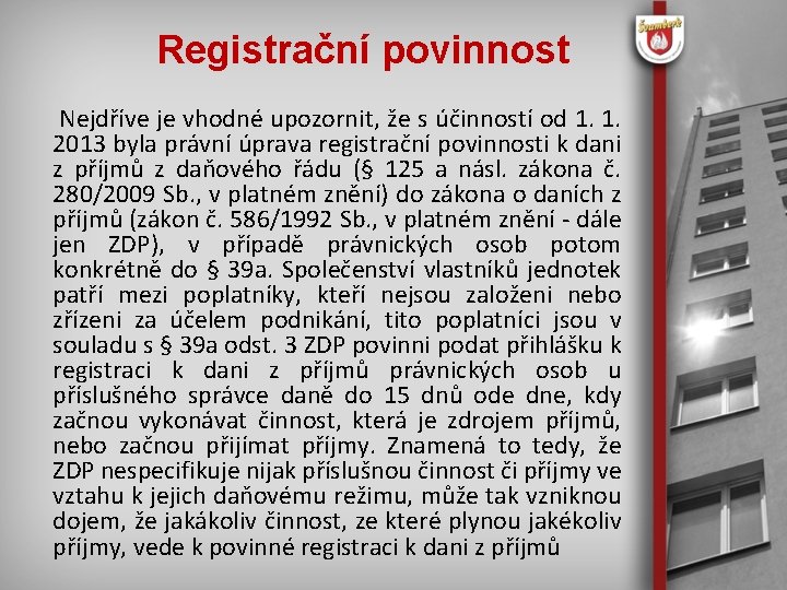 Registrační povinnost Nejdříve je vhodné upozornit, že s účinností od 1. 1. 2013 byla