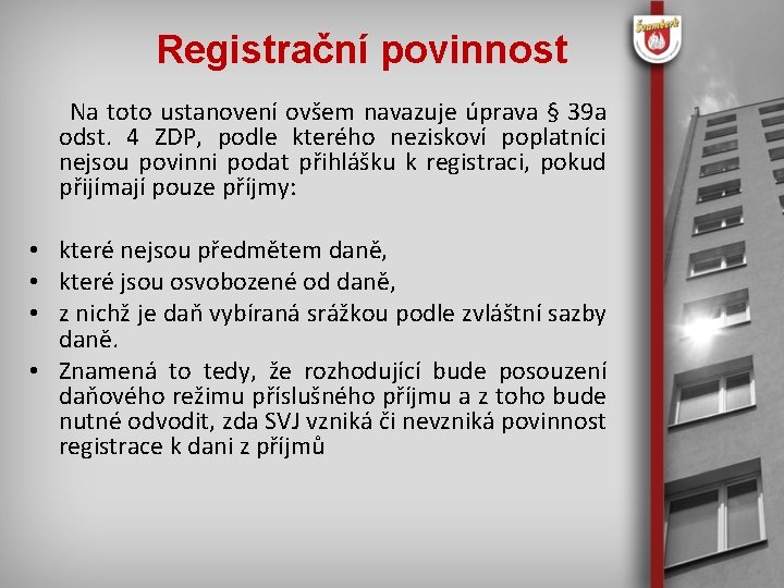 Registrační povinnost Na toto ustanovení ovšem navazuje úprava § 39 a odst. 4 ZDP,