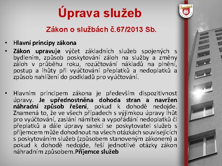 Úprava služeb Zákon o službách č. 67/2013 Sb. • Hlavní principy zákona • Zákon