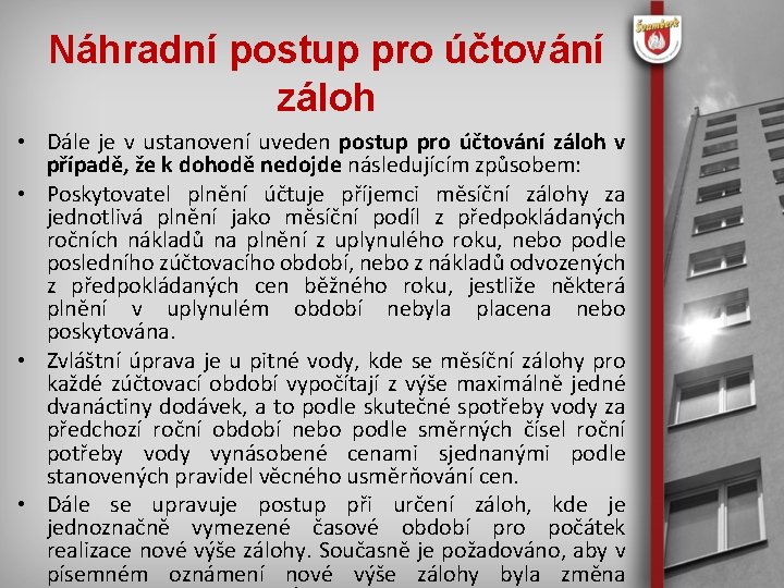 Náhradní postup pro účtování záloh • Dále je v ustanovení uveden postup pro účtování